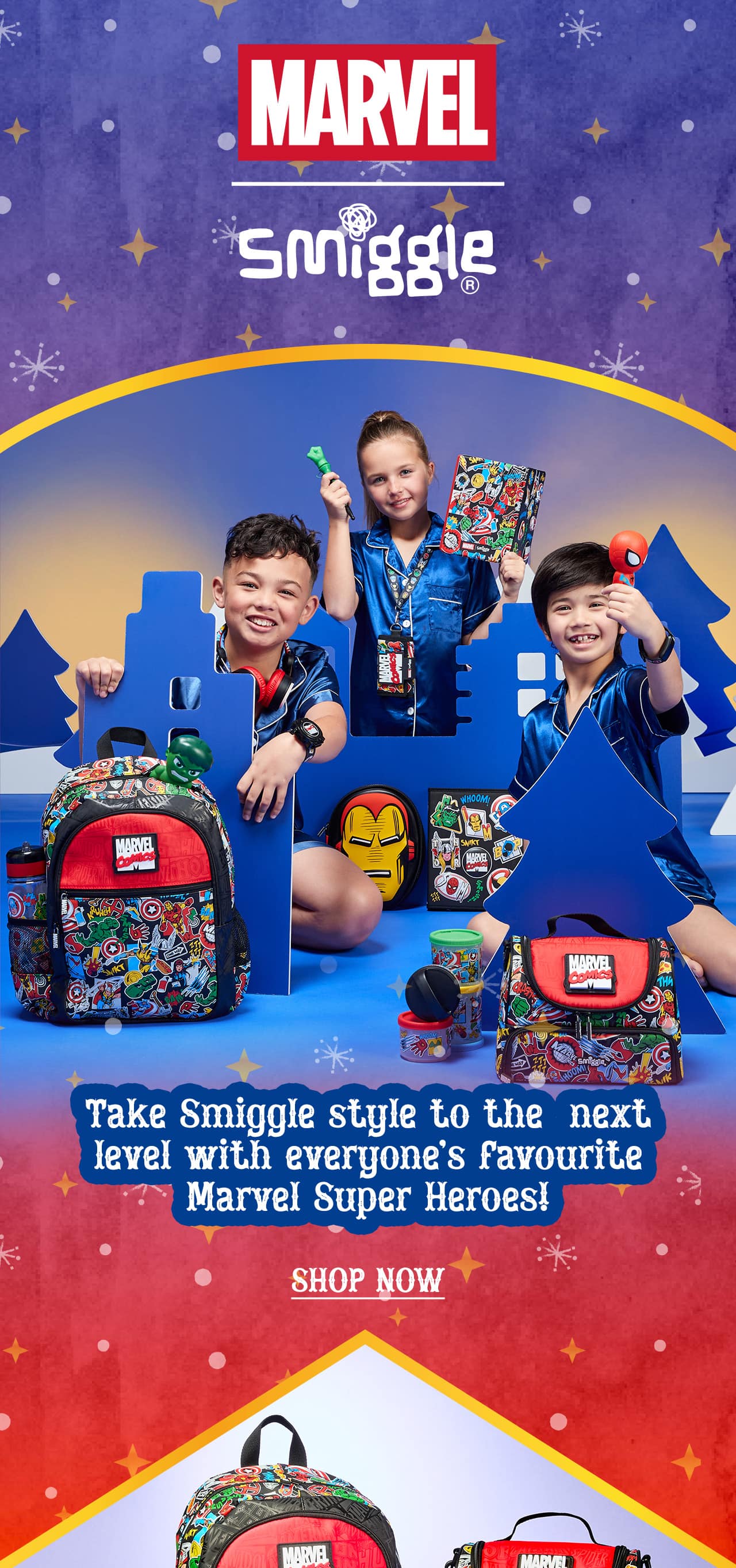 Marvel | Smiggle  Take Smiggle style to the  next level with everyone’s favourite Marvel Super Heroes!