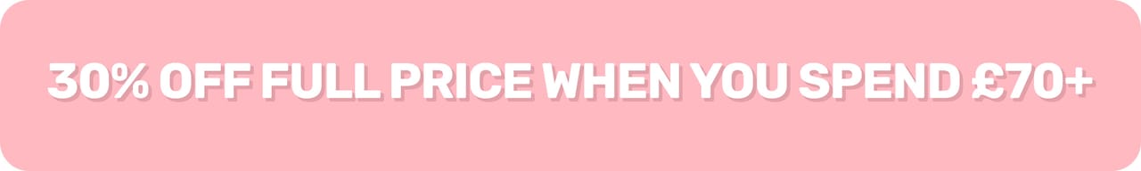 30% off full price when you spend £70+