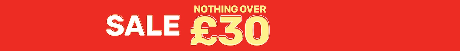 Sale Nothing over £30